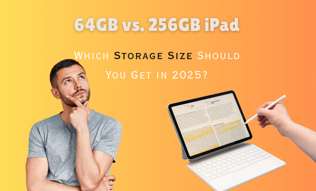 64 vs 256 iPad: Which Storage Size Should You Get in 2025?