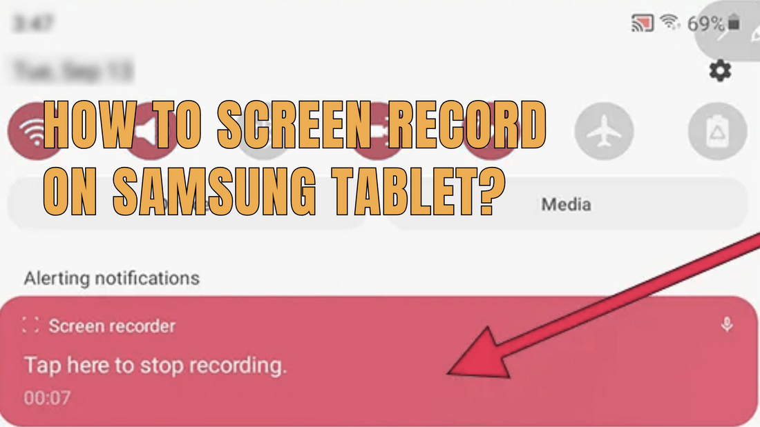 How to Screen Record on Samsung Tablet?