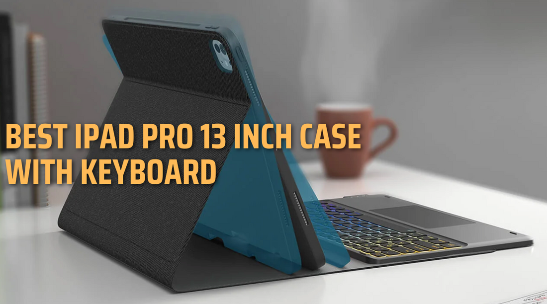 Best iPad Pro 13 Inch Case with Keyboard: Top Chesona Picks