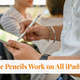 Do Apple Pencils Work on All iPads? Compatibility Guide