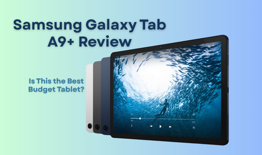Samsung Galaxy Tab A9+ Review: Is This the Best Budget Tablet?