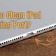 How to Clean iPad Charging Port