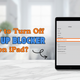 How to Turn Off Pop Up Blocker on iPad: Easy Step-by-Step Guide