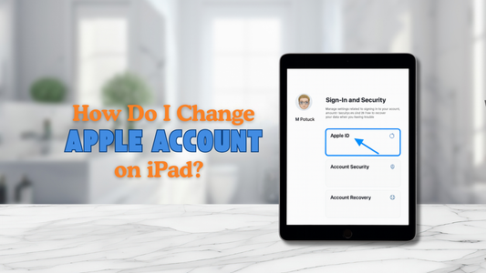How Do I Change Apple Account on iPad: Step-by-Step Guide