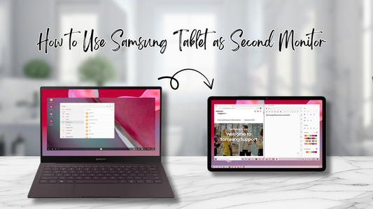 How to Use Samsung Tablet as Second Monitor