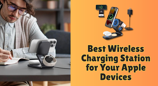 Best Wireless Charging Station for Your Apple Devices