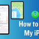 How to Find My iPad: Quick Steps to Locate Your Device