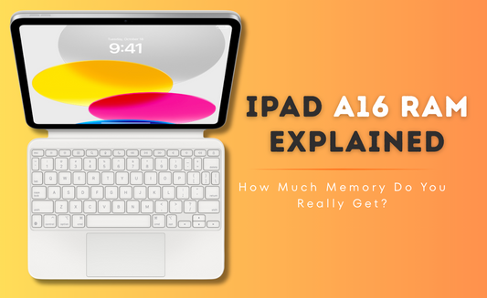 iPad A16 RAM Explained: How Much Memory Do You Really Get?