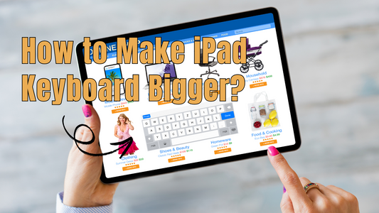 How to Make iPad Keyboard Bigger